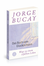 Das Buch vom Glücklichsein: Wege zu einem erfüllten Leben
